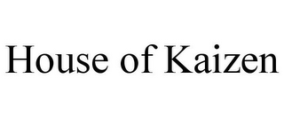 HOUSE OF KAIZEN