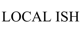 LOCAL ISH