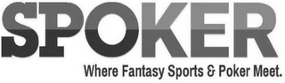 SPOKER WHERE FANTASY SPORTS & POKER MEET.