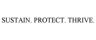 SUSTAIN. PROTECT. THRIVE.