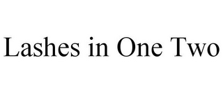 LASHES IN ONE TWO