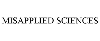 MISAPPLIED SCIENCES