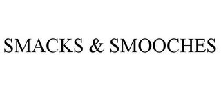 SMACKS & SMOOCHES