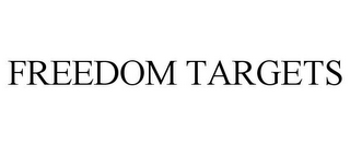 FREEDOM TARGETS