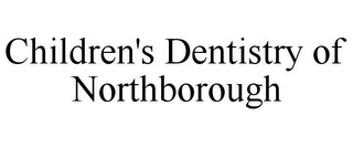 CHILDREN'S DENTISTRY OF NORTHBOROUGH