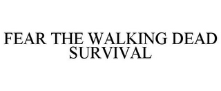 FEAR THE WALKING DEAD SURVIVAL