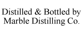 DISTILLED & BOTTLED BY MARBLE DISTILLING CO.