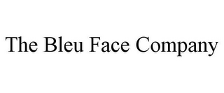 THE BLEU FACE COMPANY