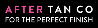 "AFTER TAN CO FOR THE PERFECT FINISH"