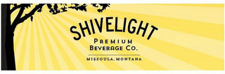 SHIVELIGHT PREMIUM BEVERAGE CO. MISSOULA, MONTANA