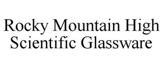 ROCKY MOUNTAIN HIGH SCIENTIFIC GLASSWARE