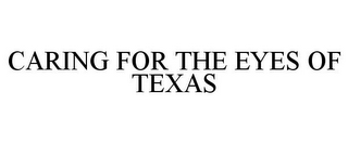 CARING FOR THE EYES OF TEXAS