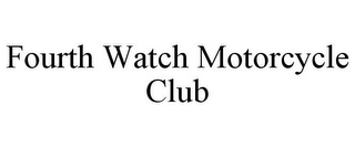 FOURTH WATCH MOTORCYCLE CLUB