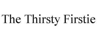 THE THIRSTY FIRSTIE