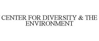 CENTER FOR DIVERSITY & THE ENVIRONMENT