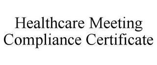 HEALTHCARE MEETING COMPLIANCE CERTIFICATE