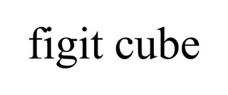 FIGIT CUBE