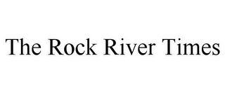 THE ROCK RIVER TIMES