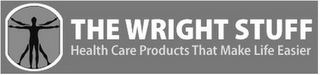 THE WRIGHT STUFF HEALTH CARE PRODUCTS THAT MAKE LIFE EASIER