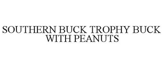 SOUTHERN BUCK TROPHY BUCK WITH PEANUTS