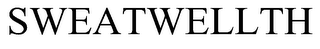 SWEATWELLTH
