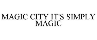 MAGIC CITY IT'S SIMPLY MAGIC