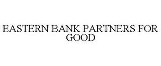 EASTERN BANK PARTNERS FOR GOOD