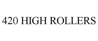 420 HIGH ROLLERS