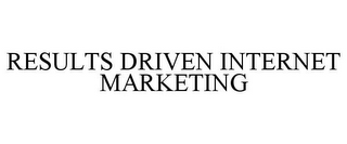 RESULTS DRIVEN INTERNET MARKETING