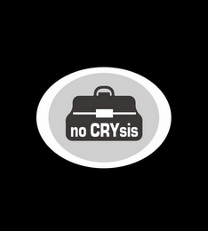 NO CRYSIS