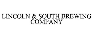 LINCOLN & SOUTH BREWING COMPANY