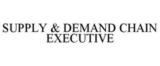 SUPPLY & DEMAND CHAIN EXECUTIVE