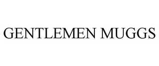 GENTLEMEN MUGGS