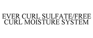 EVER CURL SULFATE/FREE CURL MOISTURE SYSTEM