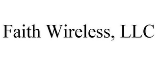 FAITH WIRELESS, LLC