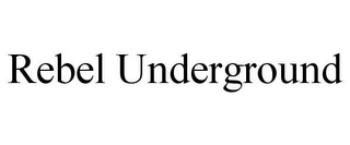 REBEL UNDERGROUND