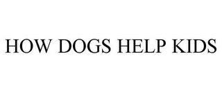 HOW DOGS HELP KIDS