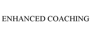 ENHANCED COACHING