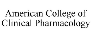 AMERICAN COLLEGE OF CLINICAL PHARMACOLOGY