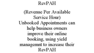 REVPAH (REVENUE PER AVAILABLE SERVICE HOUR) UNBOOKED APPOINTMENTS CAN HELP BUSINESS OWNERS IMPROVE THEIR ONLINE BOOKING, USING YIELD MANAGEMNT TO INCREASE THEIR REVPAH