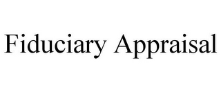 FIDUCIARY APPRAISAL