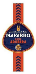 QUESOS DE LOS ALTOS DE JALISCO NAVARRO QUESO ADOBERA · CALIDAD · HERENCIA Y · ORGULLO DESDE 1961