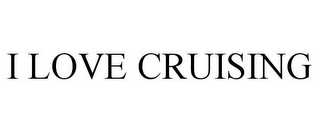 I LOVE CRUISING