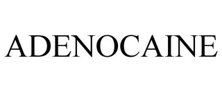 ADENOCAINE