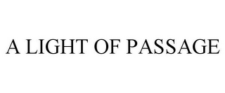 A LIGHT OF PASSAGE