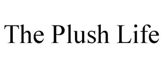 THE PLUSH LIFE