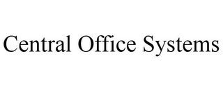 CENTRAL OFFICE SYSTEMS