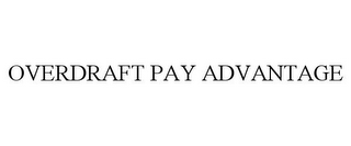 OVERDRAFT PAY ADVANTAGE