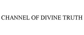 CHANNEL OF DIVINE TRUTH