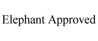 ELEPHANT APPROVED